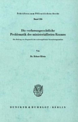 Die verfassungsrechtliche Problematik des ministerialfreien Raumes.