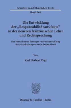 Die Entwicklung der »Responsabilité sans faute« in der neueren französischen Lehre und Rechtsprechung.