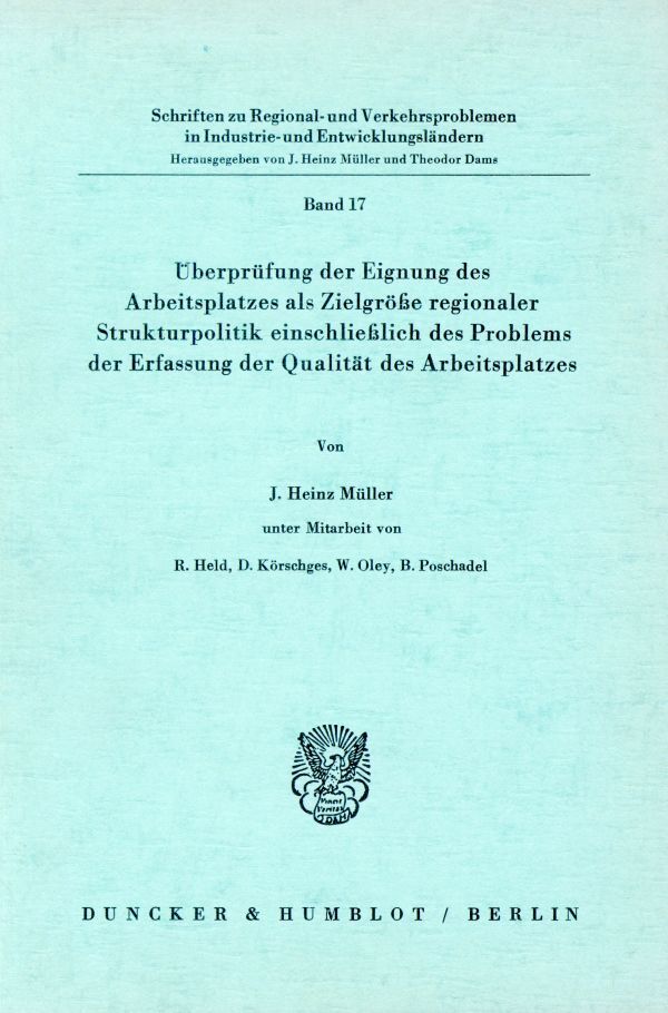 Überprüfung der Eignung des Arbeitsplatzes als Zielgröße regionaler Strukturpolitik einschließlich des Problems der Erfassung der Qualität des Arbeitsplatzes.