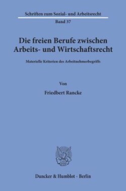 Die freien Berufe zwischen Arbeits- und Wirtschaftsrecht.