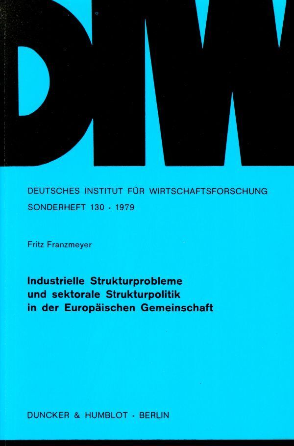 Industrielle Strukturprobleme und sektorale Strukturpolitik in der Europäischen Gemeinschaft.