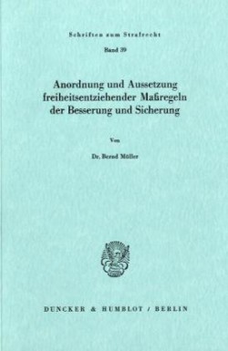 Anordnung und Aussetzung freiheitsentziehender Maßregeln der Besserung und Sicherung.