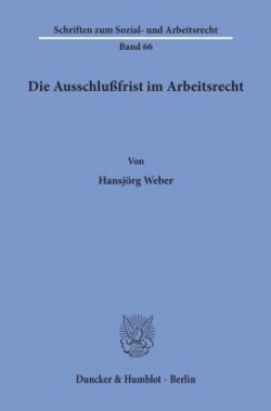 Die Ausschlußfrist im Arbeitsrecht.