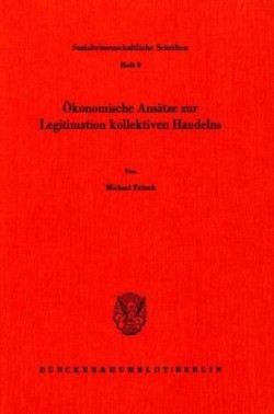 Ökonomische Ansätze zur Legitimation kollektiven Handelns.