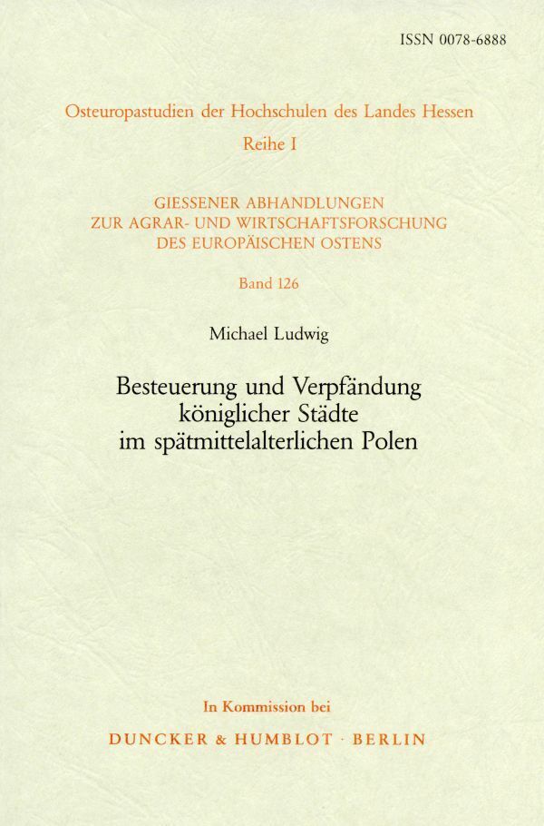 Besteuerung und Verpfändung königlicher Städte im spätmittelalterlichen Polen.