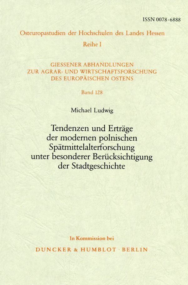 Tendenzen und Erträge der modernen polnischen Spätmittelalterforschung unter besonderer Berücksichtigung der Stadtgeschichte.