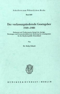 Der verfassungsändernde Gesetzgeber 1949-1980.