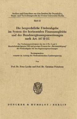 Die bergrechtliche Förderabgabe im System des horizontalen Finanzausgleichs und der Bundesergänzungszuweisungen nach Art. 107 II GG.