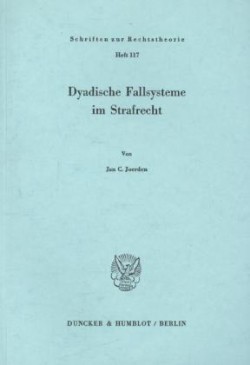 Dyadische Fallsysteme im Strafrecht.