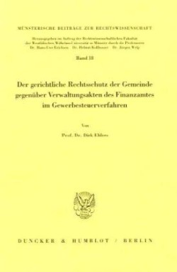 Der gerichtliche Rechtsschutz der Gemeinde gegenüber Verwaltungsakten des Finanzamtes im Gewerbesteuerverfahren.