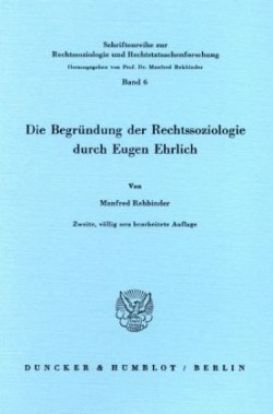 Die Begründung der Rechtssoziologie durch Eugen Ehrlich.