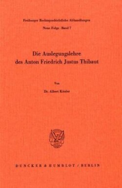 Die Auslegungslehre des Anton Friedrich Justus Thibaut.