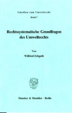 Rechtssystematische Grundfragen des Umweltrechts.