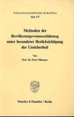 Methoden der Bevölkerungsvorausschätzung unter besonderer Berücksichtigung der Unsicherheit.