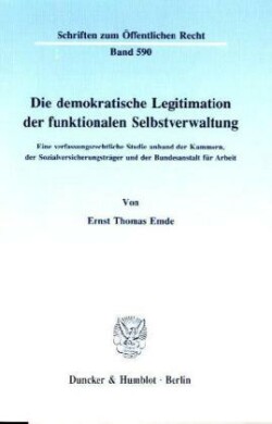 Die demokratische Legitimation der funktionalen Selbstverwaltung.