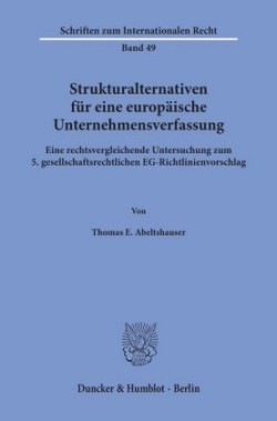 Strukturalternativen für eine europäische Unternehmensverfassung.