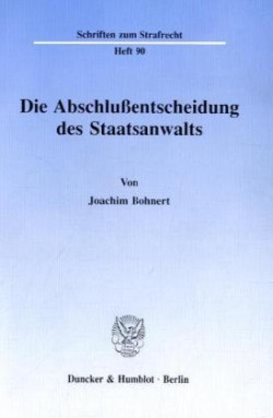 Die Abschlußentscheidung des Staatsanwalts.