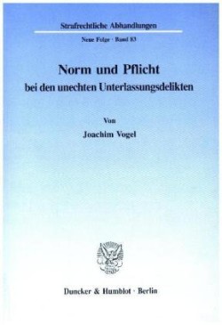 Norm und Pflicht bei den unechten Unterlassungsdelikten.