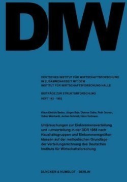 Untersuchungen zur Einkommensverteilung und -umverteilung in der DDR 1988 nach Haushaltsgruppen und Einkommensgrößenklassen auf der methodischen Grundlage der Verteilungsrechnung des Deutschen Instituts für Wirtschaftsforschung.