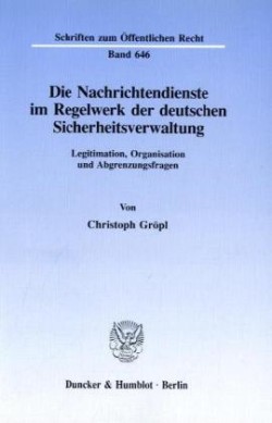 Die Nachrichtendienste im Regelwerk der deutschen Sicherheitsverwaltung.