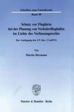 Schutz vor Fluglärm bei der Planung von Verkehrsflughäfen im Lichte des Verfassungsrechts.