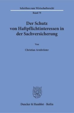 Der Schutz von Haftpflichtinteressen in der Sachversicherung