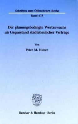 Der planungsbedingte Wertzuwachs als Gegenstand städtebaulicher Verträge.