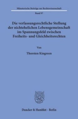 Die verfassungsrechtliche Stellung der nichtehelichen Lebensgemeinschaft im Spannungsfeld zwischen Freiheits- und Gleichheitsrechten.