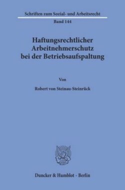 Haftungsrechtlicher Arbeitnehmerschutz bei der Betriebsaufspaltung.