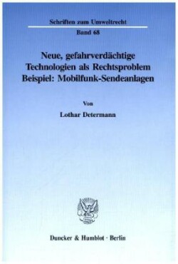 Neue, gefahrverdächtige Technologien als Rechtsproblem.