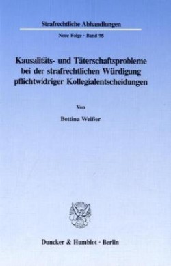 Kausalitäts- und Täterschaftsprobleme bei der strafrechtlichen Würdigung pflichtwidriger Kollegialentscheidungen.