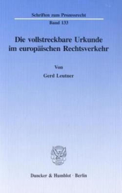 Die vollstreckbare Urkunde im europäischen Rechtsverkehr.