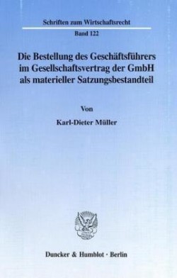 Die Bestellung des Geschäftsführers im Gesellschaftsvertrag der GmbH als materieller Satzungsbestandteil.