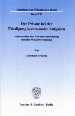 Der Private bei der Erledigung kommunaler Aufgaben
