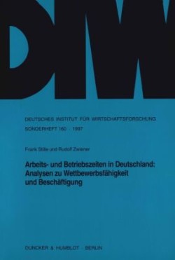 Arbeits- und Betriebszeiten in Deutschland: Analysen zu Wettbewerbsfähigkeit und Beschäftigung.