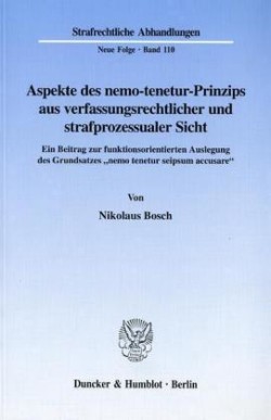 Aspekte des nemo-tenetur-Prinzips aus verfassungsrechtlicher und strafprozessualer Sicht.