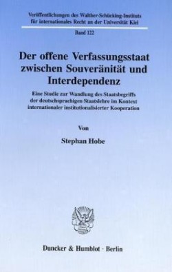 Der offene Verfassungsstaat zwischen Souveränität und Interdependenz.