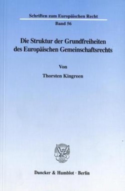 Die Struktur der Grundfreiheiten des Europäischen Gemeinschaftsrechts