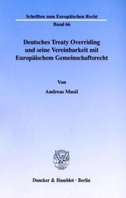 Deutsches Treaty Overriding und seine Vereinbarkeit mit Europäischem Gemeinschaftsrecht.