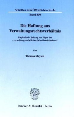 Die Haftung aus Verwaltungsrechtsverhältnis.