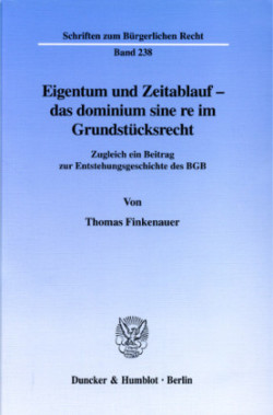 Eigentum und Zeitablauf - das dominium sine re im Grundstücksrecht.