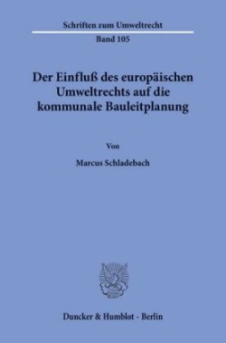 Der Einfluß des europäischen Umweltrechts auf die kommunale Bauleitplanung.