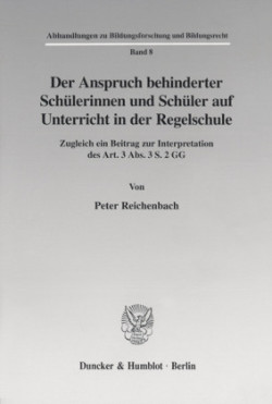 Der Anspruch behinderter Schülerinnen und Schüler auf Unterricht in der Regelschule.