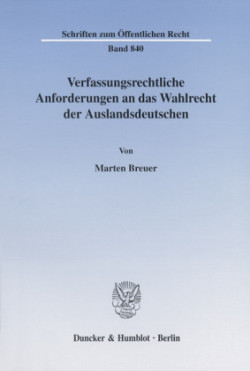 Verfassungsrechtliche Anforderungen an das Wahlrecht der Auslandsdeutschen.