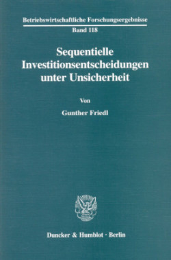 Sequentielle Investitionsentscheidungen unter Unsicherheit.