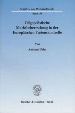 Oligopolistische Marktbeherrschung in der Europäischen Fusionskontrolle.