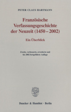 Französische Verfassungsgeschichte der Neuzeit (1450-2002).