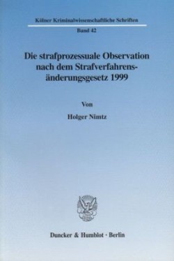 Die strafprozessuale Observation nach dem Strafverfahrensänderungsgesetz 1999.