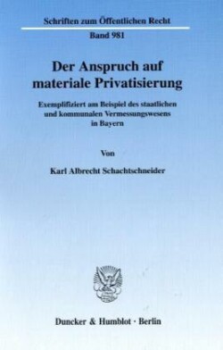 Der Anspruch auf materiale Privatisierung.