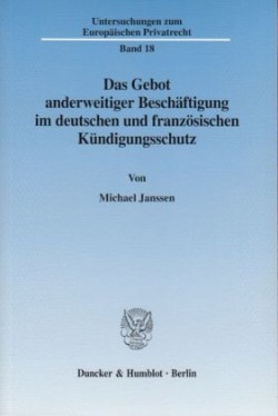 Das Gebot anderweitiger Beschäftigung im deutschen und französischen Kündigungsschutz.